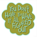 Motivational quote 'You don't have to have it all figured out' on a green background