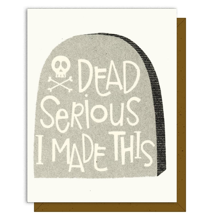 Greeting card with tombstone design and text 'Dead Serious I Made This' on a white background.