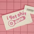 I Get Shit Done - Zipper Pouch