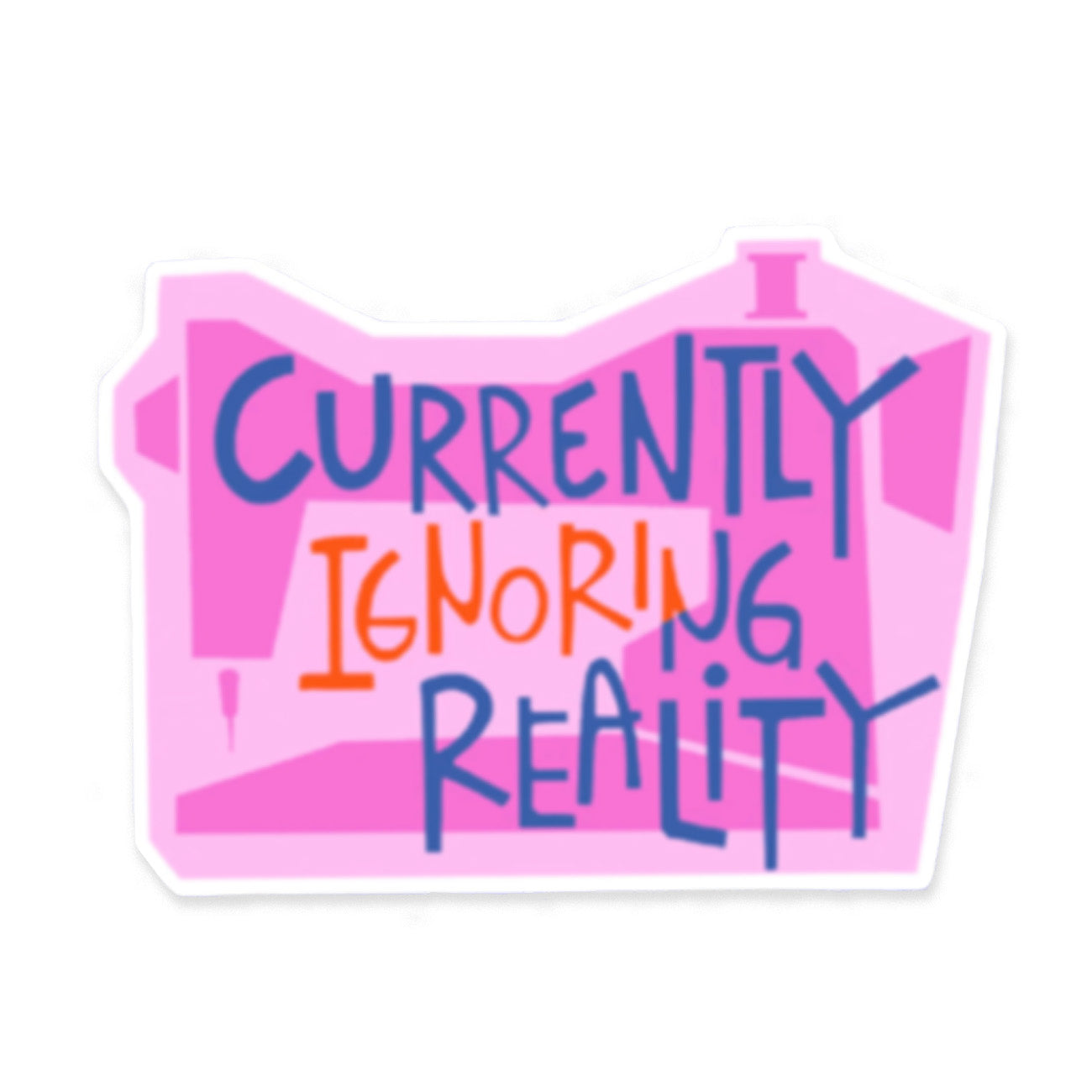Ignoring Reality Sticker