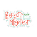 Sticker with 'Perfectly Imperfect' text on a white background