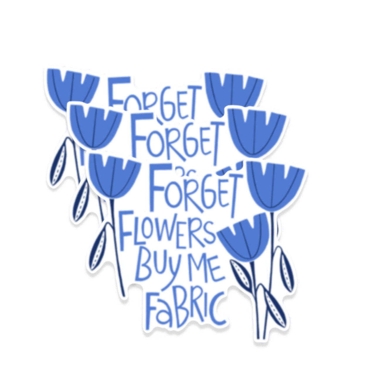 Forget Flowers Sticker