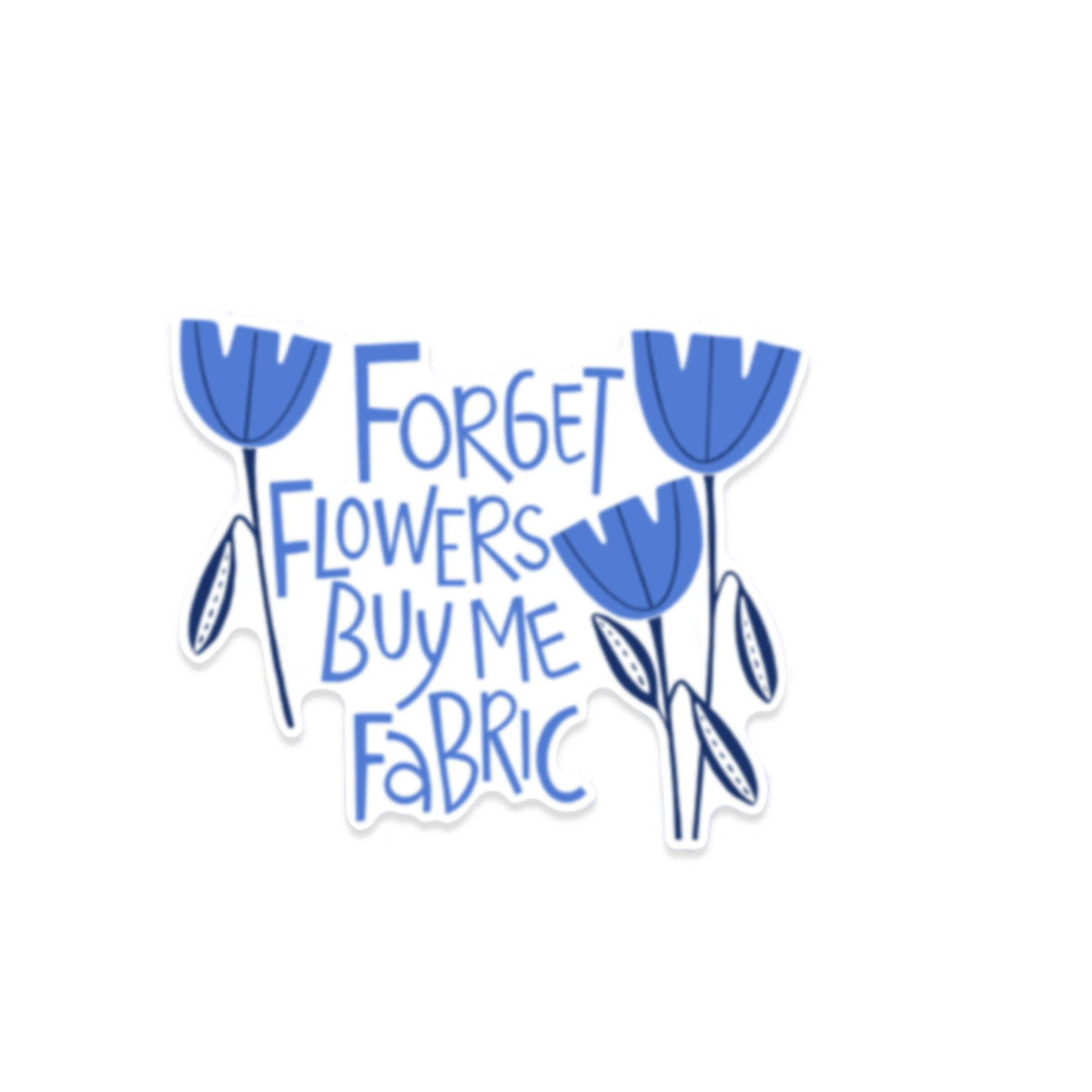 Forget Flowers Sticker