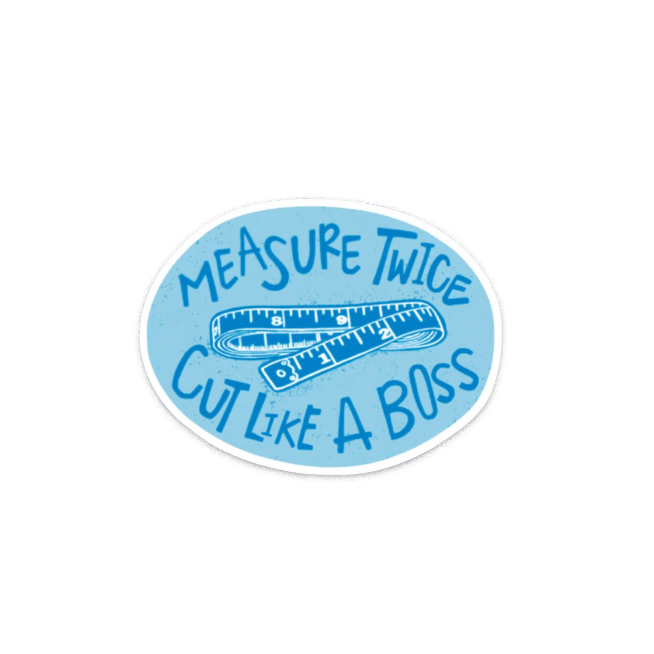 Blue oval sticker with a ruler graphic and text 'Measure Twice, Cut Like a Boss' on a white background